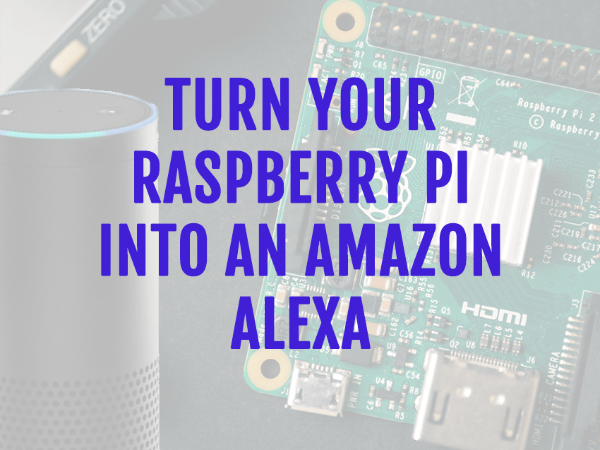 How To Make Your Own Alexa With Raspberry Pi Smarthomebit 